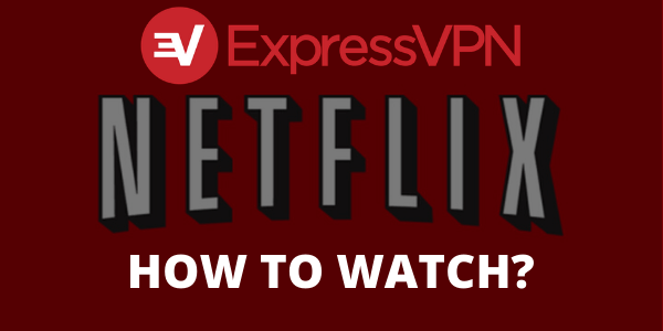  راه اندازی و عیب یابی ExpressVPN Netflix 